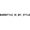 Hardstyle is my style