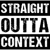Straight Outta Context