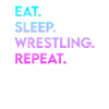 eat sleep wrestling repeat
