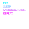 eat sleep snowboarding repeat