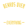 Beards Over Everything Shirt Geschenk