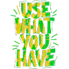 Use what you have