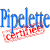 Pipelette certifiée