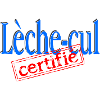 Lèche-cul certifié