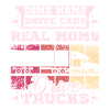 Moms drive trucks