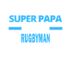 SUPER PAPA Fantastique RUGBYMAN