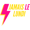 Jamais le lundi