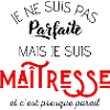 Pas parfaite mais maîtresse