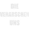 Die verarschen uns