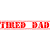 Tired Dad Fathers Day