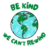 BE KIND WE CANT REWIND