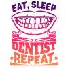 Eat Sleep Dentist Repeat Zahnarzt