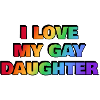I love my gay daughter - Pride rainbow colors