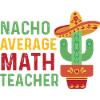 Funny Nacho Average Math Teacher