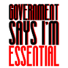 Government Says I'm Essential 6