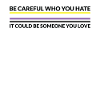Careful Who Hates - LGBTQ Non-Binary