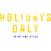 Holidays Only - Enjoy and Relax