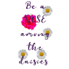 Be a ROSE