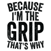 Because I am The Grip