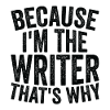 Because I am a writer