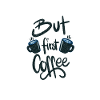 But First Coffee