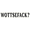 Wottsefack WTF
