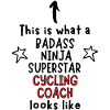 Badass, Ninja, Superstar, cycling coach