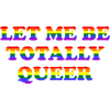 Laissez-moi être totalement queer