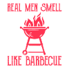 Real Men Smell Like Barbecue