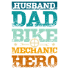 Husband dad bike mechanic hero