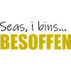 Seas, i bins... BESOFFEN