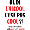 Quoi l'alcool c'est pas cool ?!