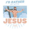 I'd Rather Be With Jesus