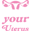 Mind Your Own Uterus