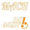 mach langsam