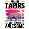 Because Tapirs are freaking awesome