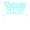 Nobody cares work harder