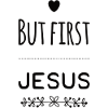 But First Jesus