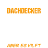 Dachdecker Beruf Lustiger Spruch Geschenk