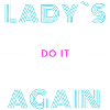 Lady`s Do it Again