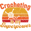 Crocheting is my Superpower / Häkeln