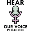 Hear Our Voice Pro Choice