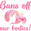 Bans Off Our Bodies
