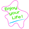 Enjoy your life - Be positive