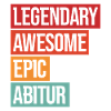 Legendary Awesome Epic Abitur