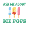Ask ME About Ice Pops