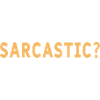 Me and sarcastic, never - T-shirt