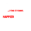 Offensive Funny Happy