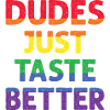 dudes just taste better