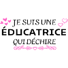 je suis une éducatrice qui déchire